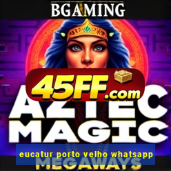 eucatur porto velho whatsapp